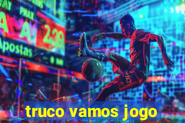 truco vamos jogo